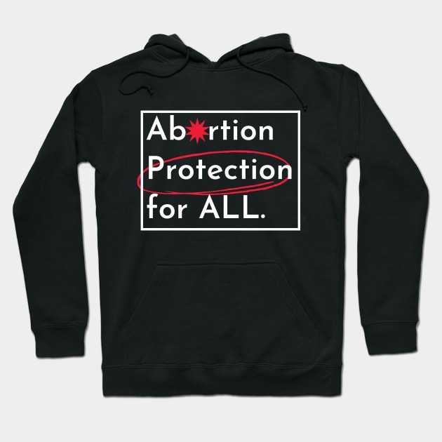 abortion, Abortion Protection For All Hoodie by Santag